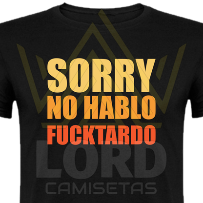 Camiseta Sorry no hablo Fucktardo