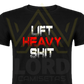 Camiseta Lift Heavy Shit