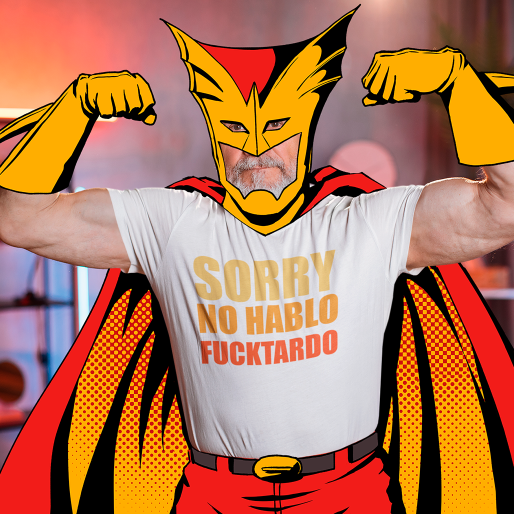 Camiseta Sorry no hablo Fucktardo